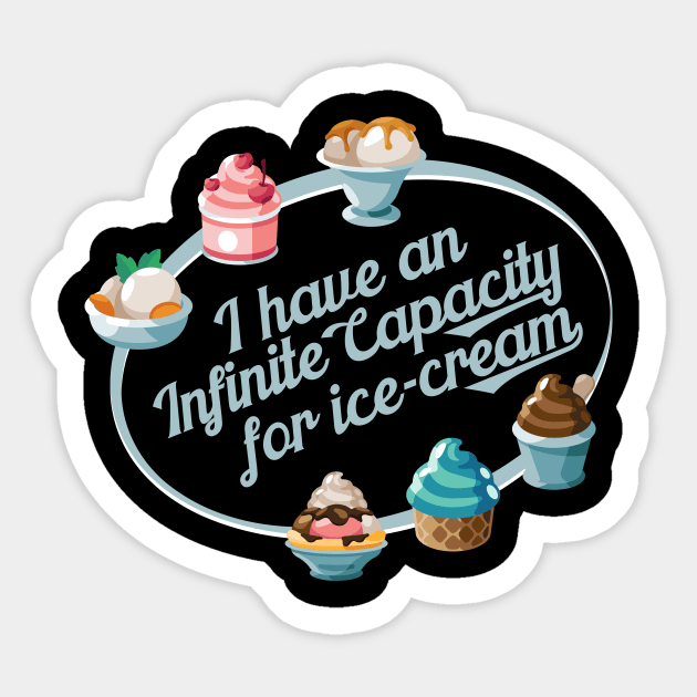 I have an Infinite capacity for ice-cream Sticker by LovableDuck